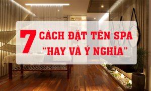 7 Cách đặt tên spa hay nhất cho các chủ spa